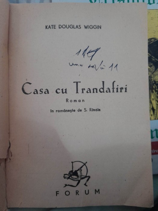 KATE DOUGLAS WIGGIN - CASA CU TRANDAFIRI ed. FORUM interbelica trad. S. Rivain