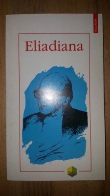 Eliadiana editie ingrijita de Cristian Badilita foto