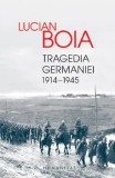 Tragedia Germaniei. 1914-1945/Lucian Boia