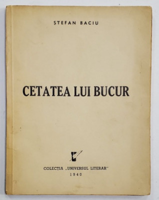 CETATEA LUI BUCUR de STEFAN BACIU , VERSURI , ilustrata de STEFAN CONSTANTINESCU , 1940 foto