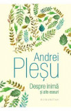 Despre inima si alte eseuri - Andrei Plesu