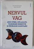 NERVUL VAG , ADIO STRES , INFLAMATII , TULBURARI DIGESTIVE SI PROBLEME IMUNITARE de Dr. YANN ROUGIER si MARIE BORREL , 2023 *MICI DEFECTE