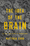 The Idea of the Brain: The Past and Future of Neuroscience, 2020