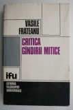 Critica Gandirii Mitice - Vasile Frateanu - Filosofie - Carte Noua/Anticariat