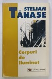 CORPURI DE ILUMINAT de STELIAN TANASE , 1998 , DEDICATIE *