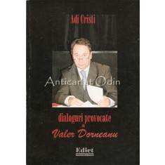 Dialoguri Provocate Cu Valer Dorneanu - Adi Cristi - Cu Autograful Autorului