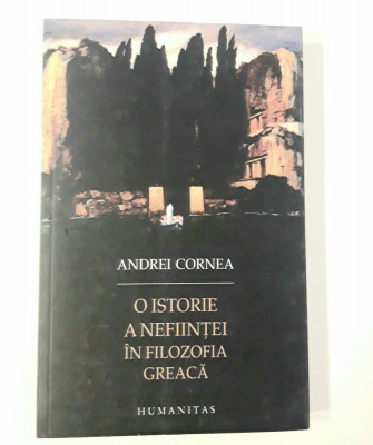 Andrei Cornea O istorie a nefiintei in filozofia greaca foto