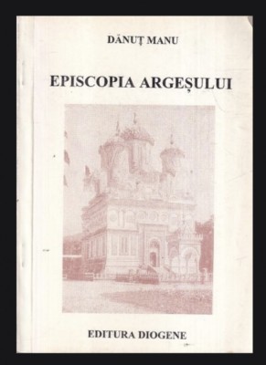 Episcopia Argesului 1793-1996 Danut Manu foto