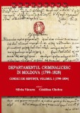 Departamentul Criminalicesc &icirc;n Moldova (1799-1828) Condici de sentinţe vol. I