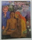 POST - IMPRESSIONISM , CROSS - CURRENTS IN EUROPEAN AND AMERICAN PAINTINGS , 1880 - 1906 , 1980 , * BOGAT ILUSTRATA