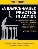 WORKBOOK for Evidence-Based Practice in Action, Second Edition: Comprehensive Strategies, Tools, and Tips From University of Iowa Hospitals &amp; Clinics