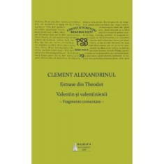 PSB Volumul 19. Extrase din Theodoret. Valentin si valentinienii: fragmente comentate - Clement Alexandrinul