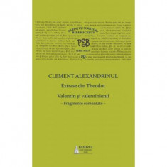 PSB Volumul 19. Extrase din Theodoret. Valentin si valentinienii: fragmente comentate - Clement Alexandrinul