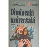 DIMINEATA UNIVERSALA. NUVELE-LASZLOFFY ALADAR-245676