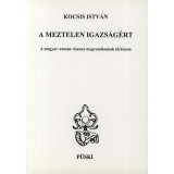 A meztelen igazs&aacute;g&eacute;rt - A magyar-rom&aacute;n viszony megroml&aacute;s&aacute;nak t&ouml;rt&eacute;nete
