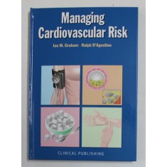 MANAGING CARDIOVASCULAR RISK , edited by IAN M. GRAHAM and RALPH B. D &#039;AGOSTINO , SR. , 2007