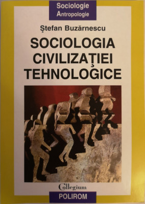 Sociologia civilizatiei tehnologice, Stefan Buzarnescu, 1999 foto