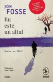 Eu este un altul. Septologie III-V - Hardcover - Jon Fosse - Pandora M