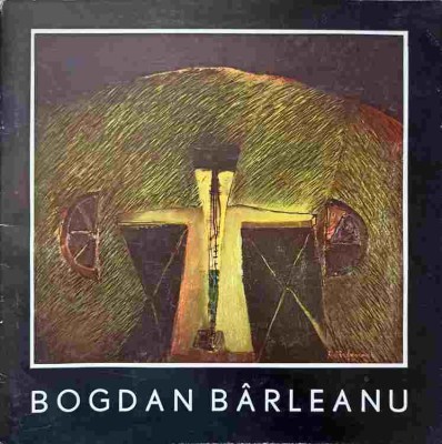 BOGDAN BARLEANU. CATALOG PICTURA-BOGDAN BARLEANU foto