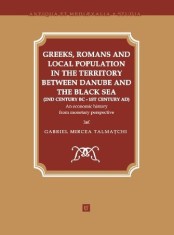 Greeks, Romans and local population in the territory between Danube and the Black Sea (2nd century BC-1st Century AD)