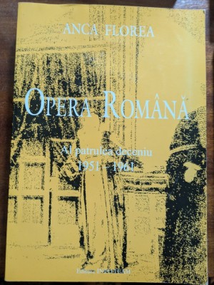 ANCA FLOREA, OPERA ROMANA , AL PATRULEA DECENIU 1951-1961 foto