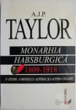 Monarhia habsburgica (1809-1918). O istorie a Imperiului austriac si a Austro-Ungariei &ndash; A.J.P. Taylor