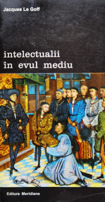 Intelectualii In Evul Mediu - Jacques Le Goff ,555759 foto