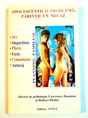 ADOLESCENTII O PROBLEMA , PARINTII UN NECAZ de LAWRENCE BAUMAN SI ROBERT RICHE , 1995 foto