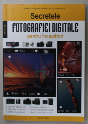 SECRETELE FOTOGRAFIEI DIGITALE PENTRU INCEPATORI de ENCI ZOLTAN si RICHARD KEATING , 2009 foto