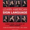 Learn American Sign Language: Everything You Need to Start Signing * Complete Beginner&#039;s Guide * 800+ Signs