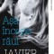 Asa incepe raul &ndash; Javier Marias