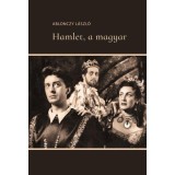 Hamlet, a magyar - Ablonczy L&aacute;szl&oacute;
