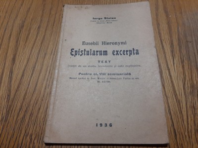EUSEBII HIERONYMI Epistularum Excerpta - Iorgu Stoian - 1936, 68 p. foto