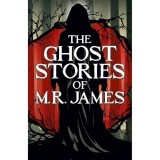 The Ghost Stories of M. R. James