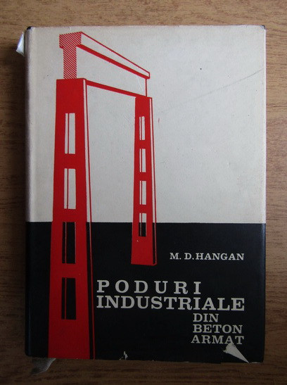 Mihail D. Hangan - Poduri industriale din beton armat