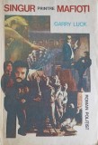 Singur Printre Mafioți - Garry Luck, Colocvii 1991, Carte Polițistă, Beletristică, Limba Rom&acirc;nă, Editura Colocvii