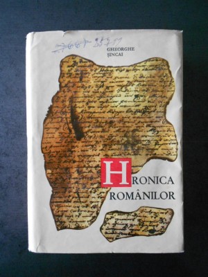 GHEORGHE SINCAI - HRONICA ROMANILOR volumul 1 foto