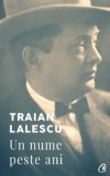 Traian Lalescu. Un nume peste ani. Editia a II-a/Ecaterina-Smaranda Lalescu, Curtea Veche Publishing