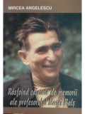 Mircea Angelescu - Rasfoind caietele de memorii ale profesorului Matei Bals
