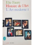 Elie Faure - Histoire de l&#039;Art. L&#039;Art moderne I (Editia: 1964)