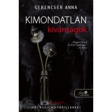 Kimondatlan k&iacute;v&aacute;ns&aacute;gok - Gerencs&eacute;r Anna