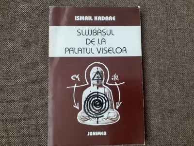 Slujbasul de la palatul viselor - Ismail Kadare foto