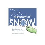 The Story of Snow: The Science of Winter's Wonder