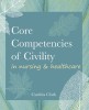 Core Competencies of Civility in Nursing &amp; Healthcare