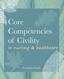 Core Competencies of Civility in Nursing &amp; Healthcare