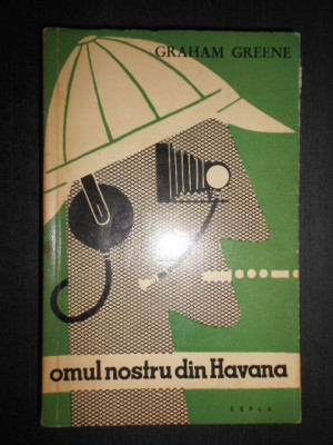 Graham Greene - Omul nostru din Havana (1960) foto