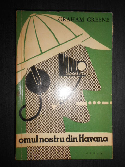 Graham Greene - Omul nostru din Havana (1960)