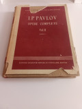 I. P. Pavlov - OPERE Complete - VOL. ll-Cartea l și ll-Tiraj 2300 de exemplare