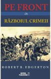 Pe front in Razboiul Crimeii - Robert B. Edgerton
