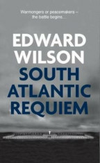 South Atlantic Requiem, Hardcover/Edward Wilson foto